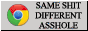 [Chrome/Internet Explorer SAME SHIT DIFFERENT ASSHOLE]