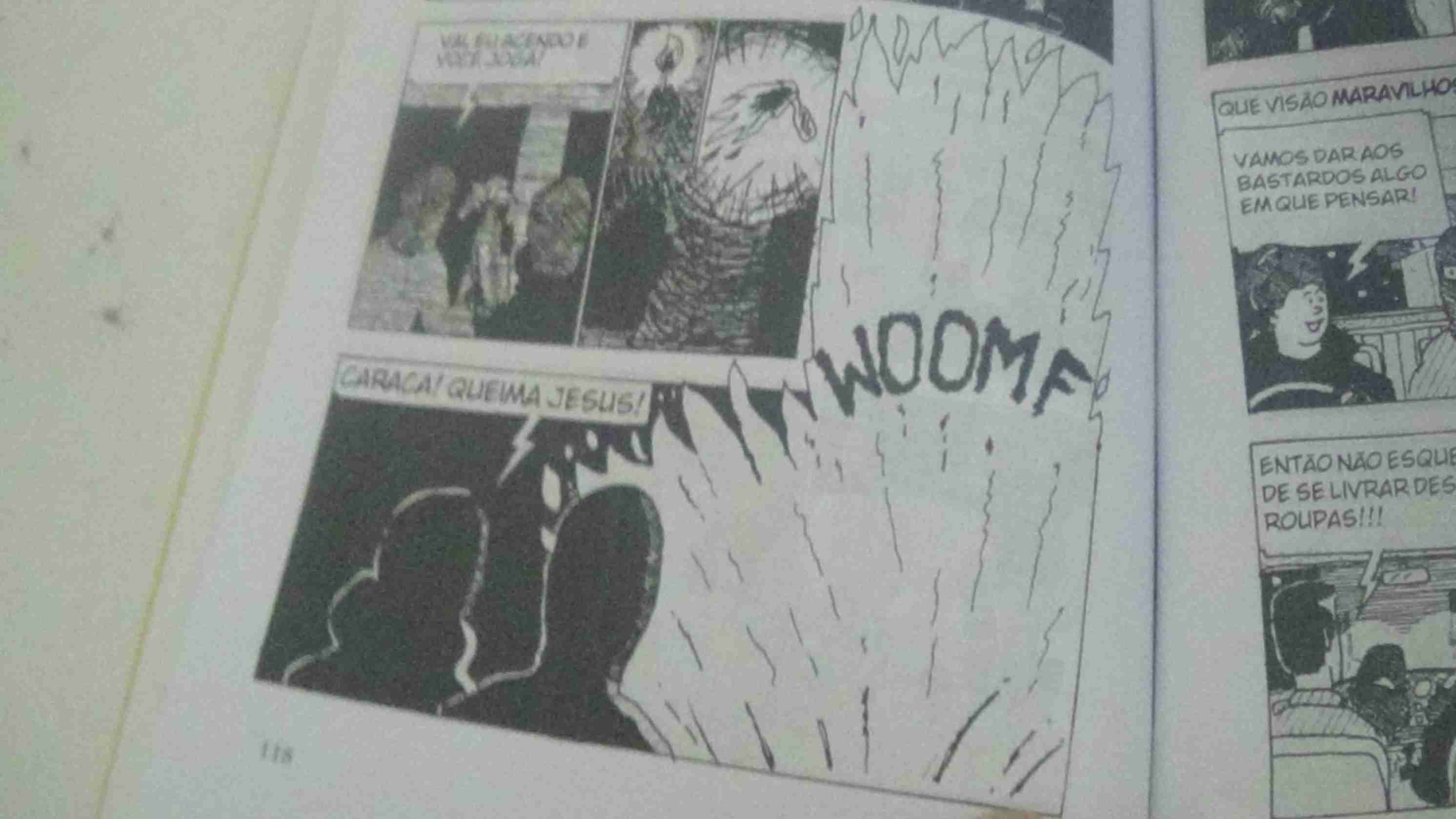 Foto de uma parte da página do quadrinho onde duas pessoas encapuzadas tem o diálogo - Vai, eu acendo e você joga. Uma das pessoas joga um molotov que explode WOOMF, e uma delas fala - Caraca! Queima Jesus!