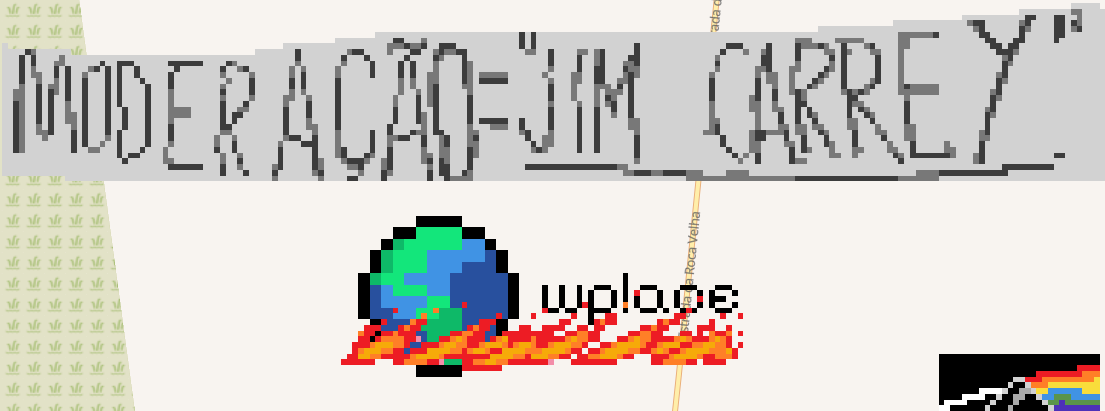 Protesto feito por usuário do wplace no próprio wplace, faixa escrito: moderação = jim carrey + logo do wplace pegando fogo.